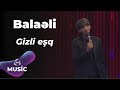 Balaəli Gizli Eşq