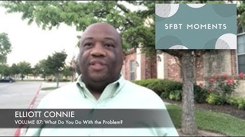 SFBT Moments Volume 87: What Do You Do With the Problem?