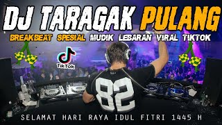 DJ TARAGAK PULANG VIRAL TIKTOK !! REMIX SPESIAL MUDIK LEBARAN FULL BASS !! BREAKBEAT HARI RAYA 2024