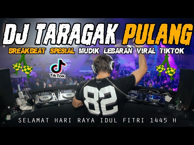 DJ TARAGAK PULANG VIRAL TIKTOK !! REMIX SPESIAL MUDIK LEBARAN FULL BASS !! BREAKBEAT HARI RAYA 2024 class=