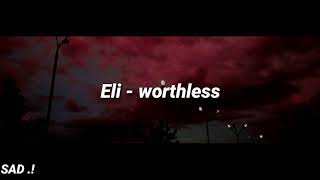 Eli - worthless