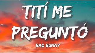 Bad Bunny - Tití Me Preguntó (La Letra / Lyrics)