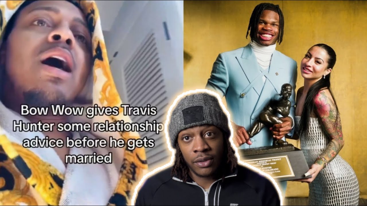 Bow wow gives Travis Hunter Some Relationship Advice. Is he Right or Wrong?