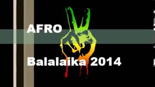 AFRO - Balalaika RMX 2014