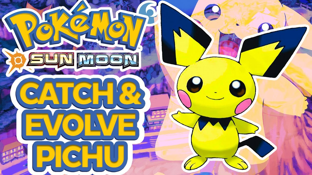 Where to catch Pichu and How to Evolve to Pikachu! Pokemon Sun ...