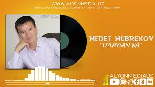 Medet Mubarekov - Oylaysan'ba | Медет Мубареков - Ойлайсаңба (MUSIC VERSION)