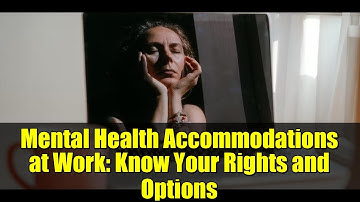 Mental Health Accommodations at Work: Know Your Rights and Options