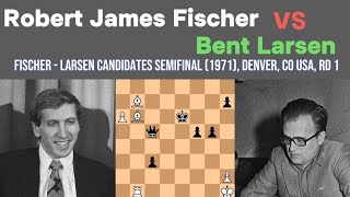 Fischer vs Bent Larsen ||Fischer - Larsen Candidates Semifinal (1971), Denver, CO USA, rd 1, Jul-06