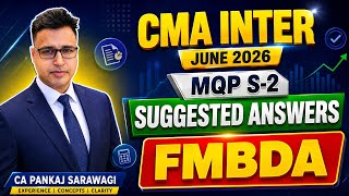 FMBDA MQP S-2 June 2026 | Suggested Answers | CMA Inter | CA Pankaj Sarawagi |