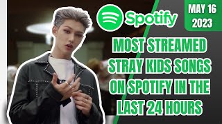 MOST STREAMED STRAY KIDS SONGS ON SPOTIFY IN THE LAST 24 HOURS | TOP 20 | MAY 16 2023