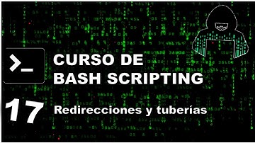 Curso de Bash Scripting | 17 - Redirecciones y tuberías.