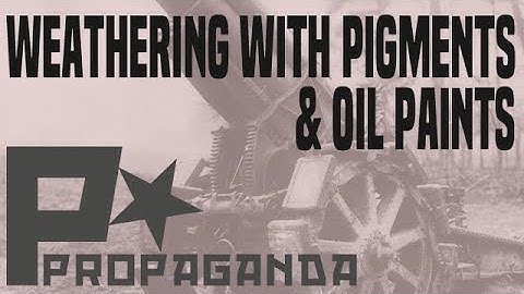 Weathering with Pigments & Oils.