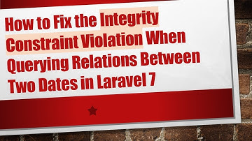 How to Fix the Integrity Constraint Violation When Querying Relations Between Two Dates in Laravel 7