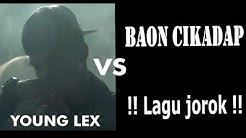 Young LEX  "BAD"  VS "LAGU JOROK" Baon Cikadap  - Durasi: 4:50. 