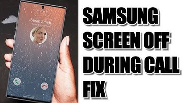 How To Fix Screen Turning Off During Calls In Samsung