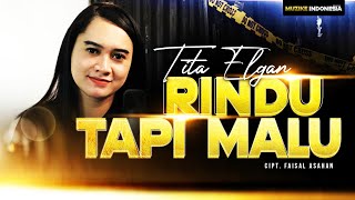 RINDU TAPI MALU | BY TITA ELGAN