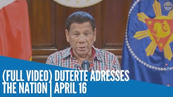 (FULL VIDEO) Duterte adresses the nation | April 16