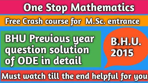 BHU Previous year 2015 questions solution of ODE in detail and how to solve question in entrance ...
