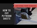 How to Build a Cabinet Lesson 23: How to Cut Sheets of Plywood How to Build a Cabinet Lesson 23: How to Cut Sheets of Plywood