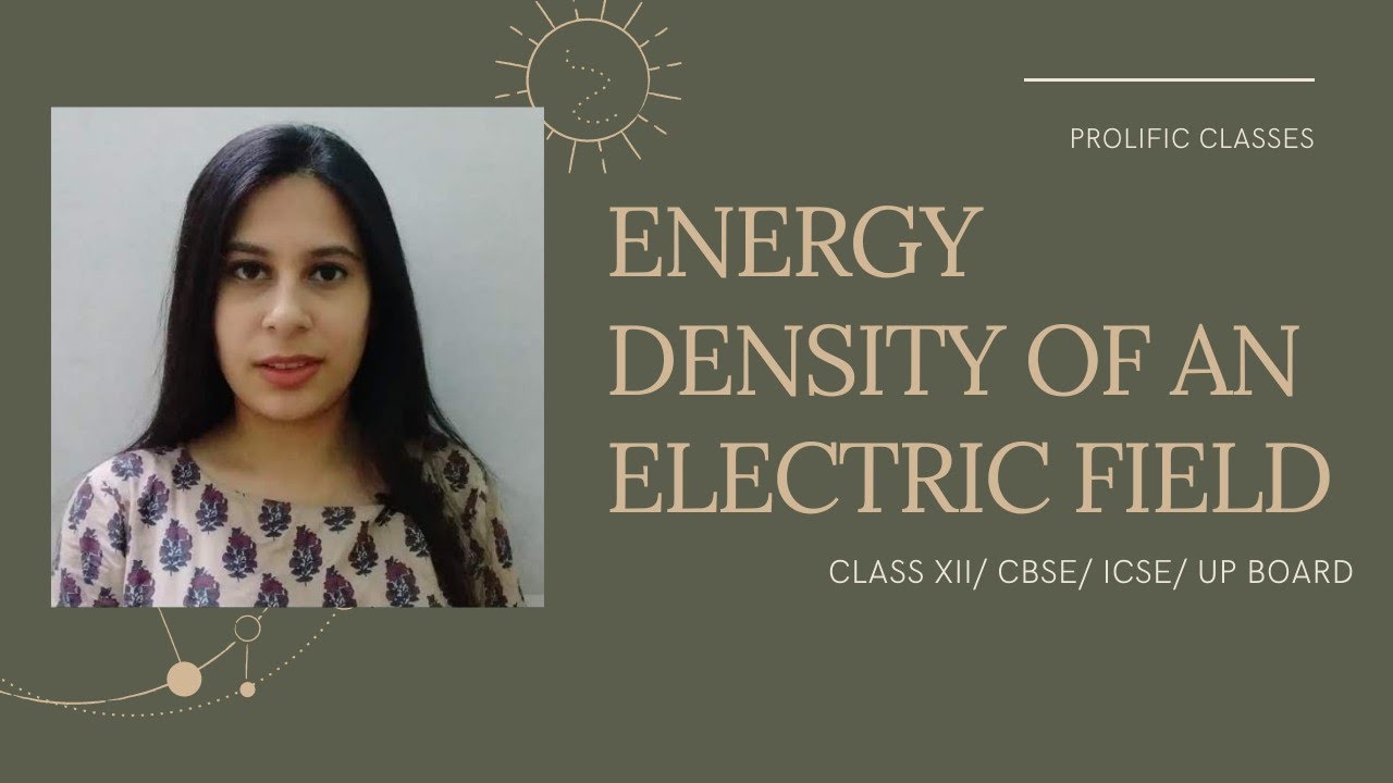 ENERGY DENSITY OF AN ELECTRIC FIELD| CLASS 12| PROLIFIC CLASSES|