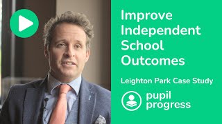 How to Improve Independent School Outcomes: Leighton Park Case Study | Pupil Progress