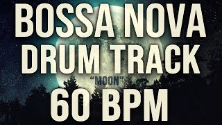 BOSSA NOVA DRUM TRACK - MOON - 60 BPM