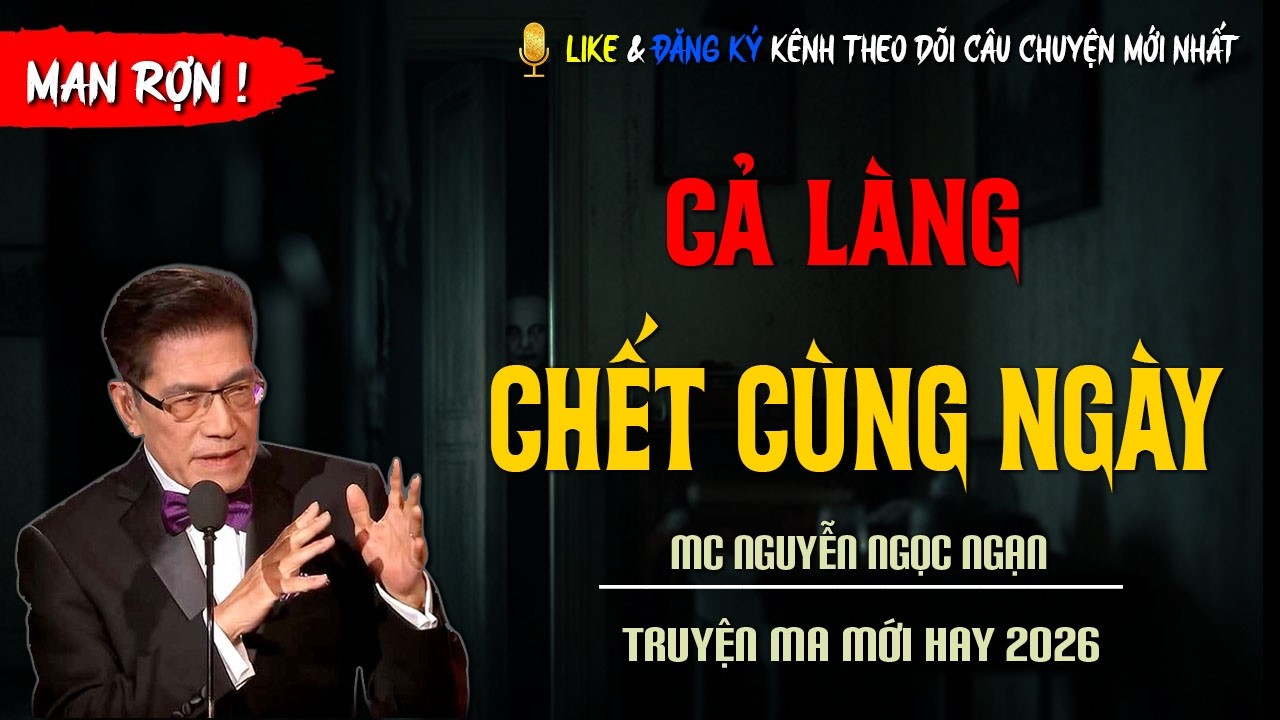 TRUYỆN MA MỚI : CẢ LÀNG CHẾT CÙNG NGÀY | TRUYỆN KINH DỊ CÓ THẬT MC NGUYỄN NGỌC NGẠN