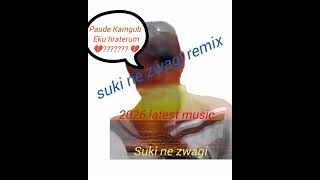 Suki Ne Zwagi Remix... 2026 Latest