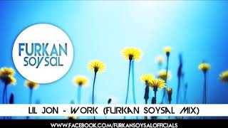 Lil Jon - Work (Furkan Soysal Mix)