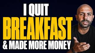 I Stopped Eating Breakfast and Made More Money