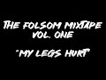 The folsom mixtape vol1  my legs hurt trailer