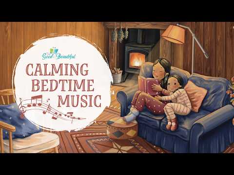 Calming Bedtime Music for Kids | The Good and the Beautiful