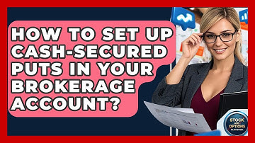 How To Set Up Cash-Secured Puts In Your Brokerage Account? - Stock and Options Playbook