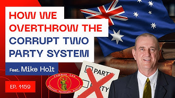 How We Overthrow The Corrupt Two Party System - Mike Holt