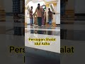 Persiapan Shalat Idul Adha #shalat #iduladha #abiazalia