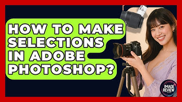 How To Make Selections In Adobe Photoshop? - Image Review Studio