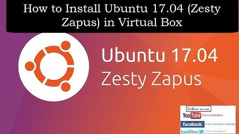 How to Install Ubuntu 17.04 (Zesty Zapus) in Virtual Box with Full Screen Resolution
