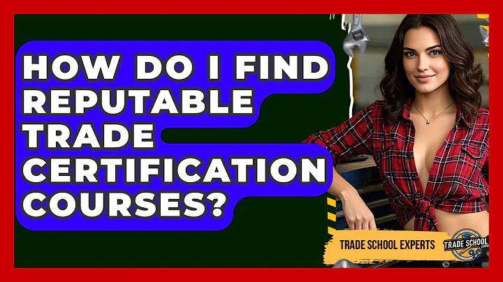 How Do I Find Reputable Trade Certification Courses? - Trade School Experts