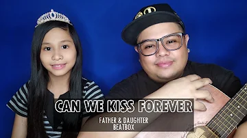 Can We Kiss Forever - Father & Daughter Beatbox