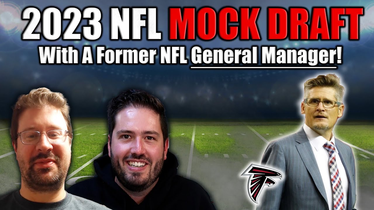 2023 NFL Mock Draft With Former Falcons GM, Thomas Dimitroff, & Eric ...