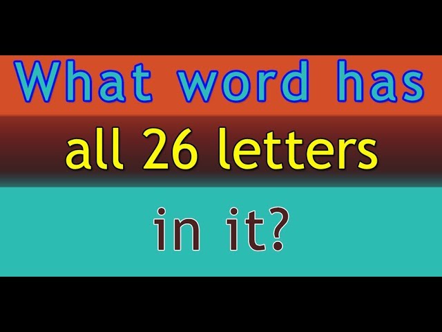 What word has all 26 letters in it?