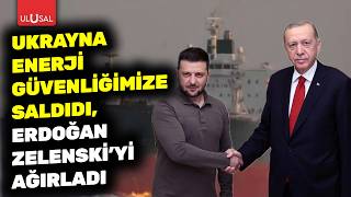 Erdoğan, Karadeniz'de Türk enerji güvenliğini tehdit eden Ukrayna Başkanı Zelenski'yi ağırladı