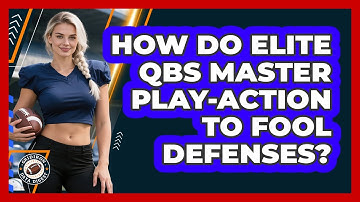 How Do Elite QBs Master Play-action To Fool Defenses? - Gridiron Data Digest