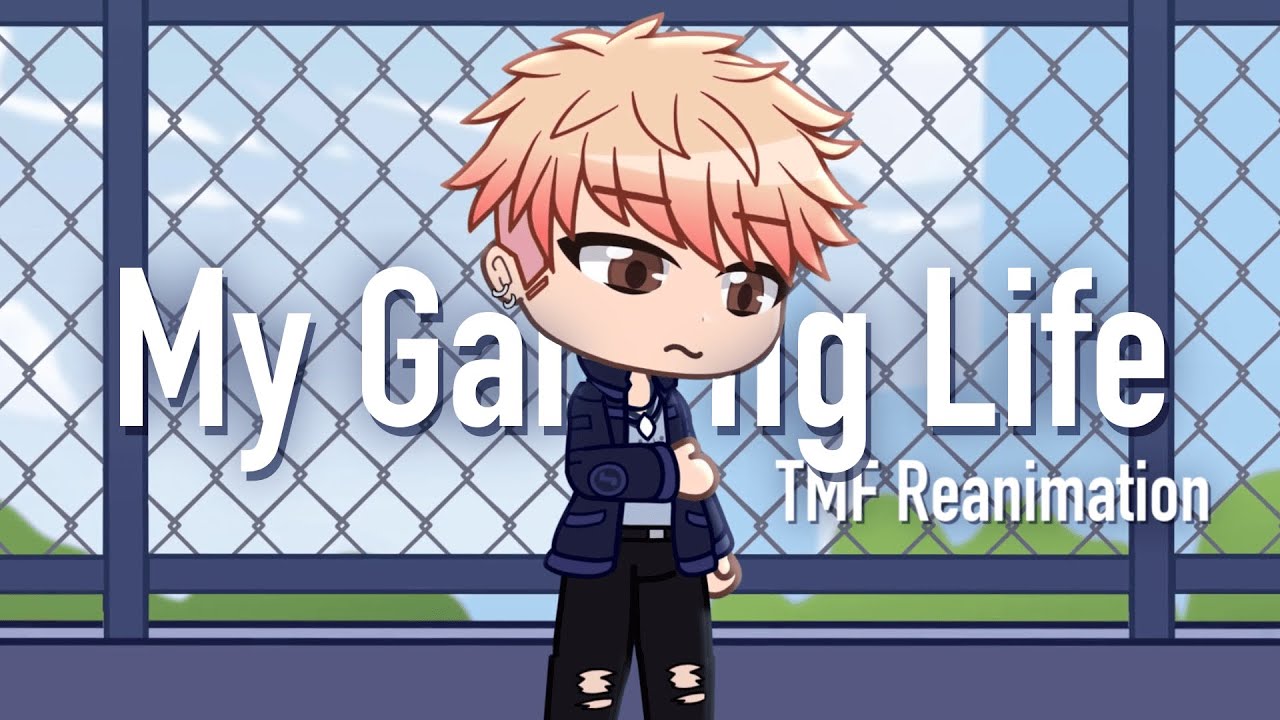 My Gaming Life - Gacha Club Reanimation | The Music Freaks