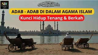 Adab - Adab di Dalam Agama Islam , Kunci Hidup Tenang dan Berkah