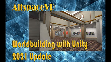 AltspaceVR Worldbuilding With Unity - 2021 Update