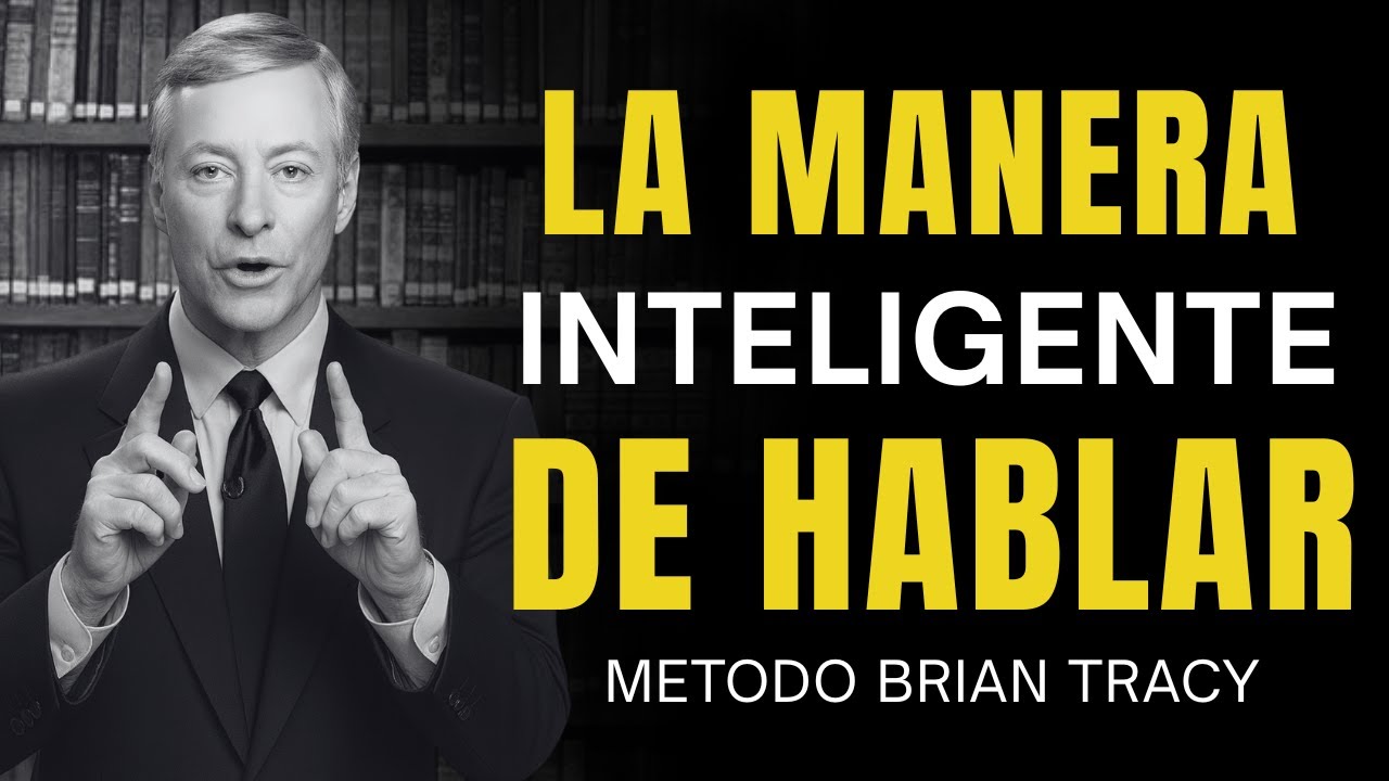 Habla de Forma Inteligente: Cómo Dominar la Psicología del Lenguaje Persuasivo 🔥 | Brian Tracy