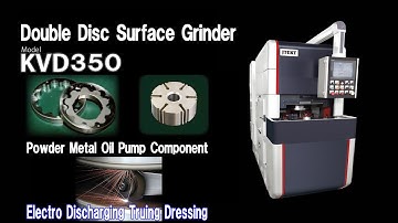 【Double Disc Surface Grinder】 Model KVD350Ⅱ  Powder Metal Oil Pump Component   JTEKT MACHINE SYSTEMS