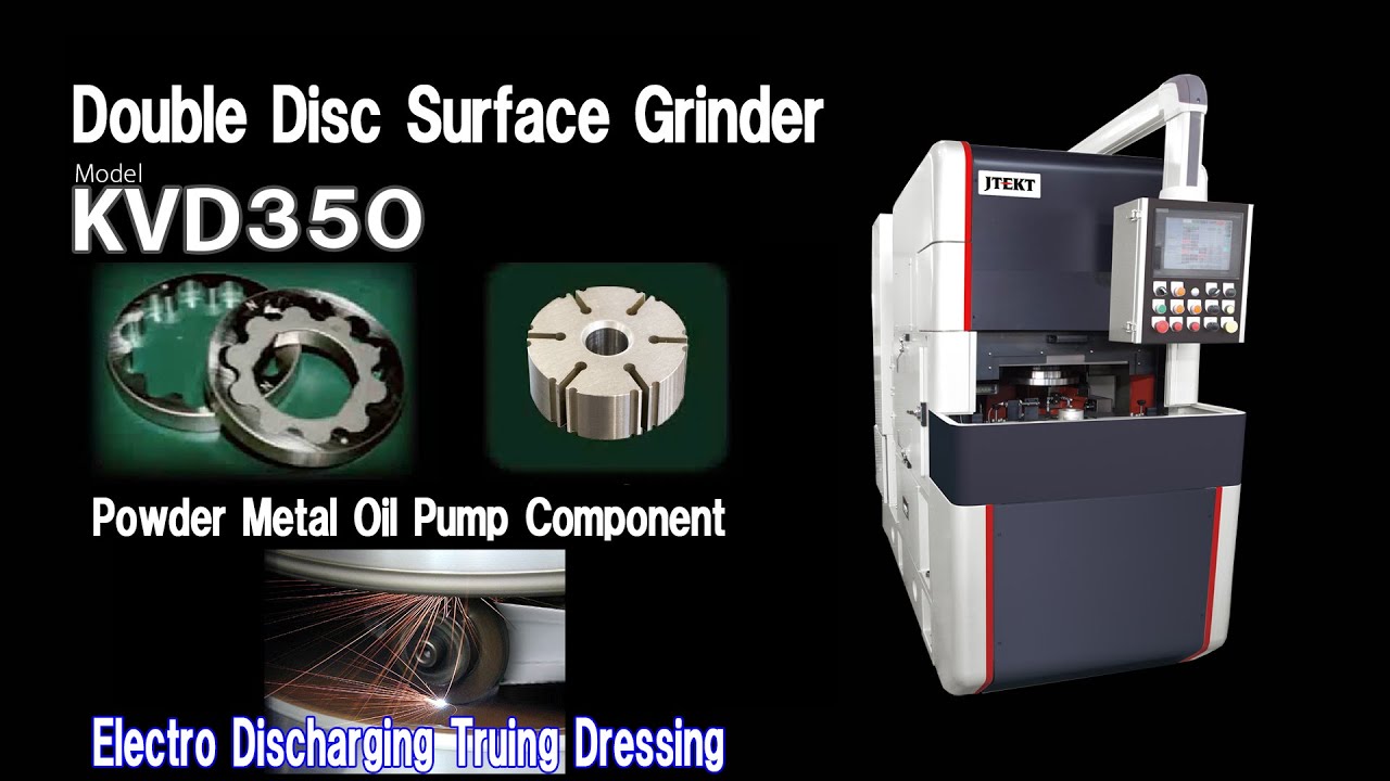 【Double Disc Surface Grinder】 Model KVD350Ⅱ Powder Metal Oil Pump