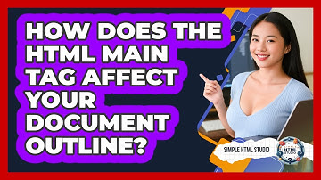 How Does The HTML Main Tag Affect Your Document Outline? - Simple HTML Studio